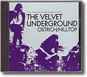 THE VELVET UNDERGROUND - CD NON UFFICIALI 42 Ostrich/Hilltop