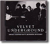 THE VELVET UNDERGROUND - CD NON UFFICIALI 19 Sweet Sister Ray's