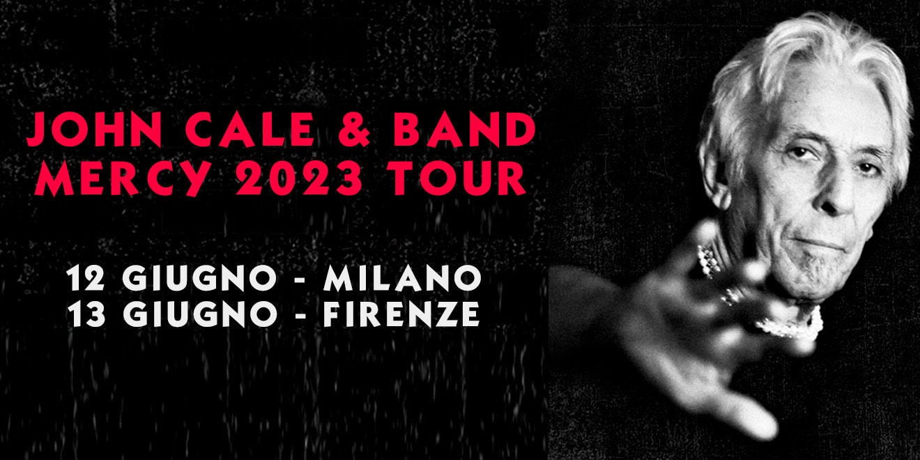 John Cale Tour 2023: due date italiane a Milano e Firenze 1 john Cale Mercy Tour Italia HEADER