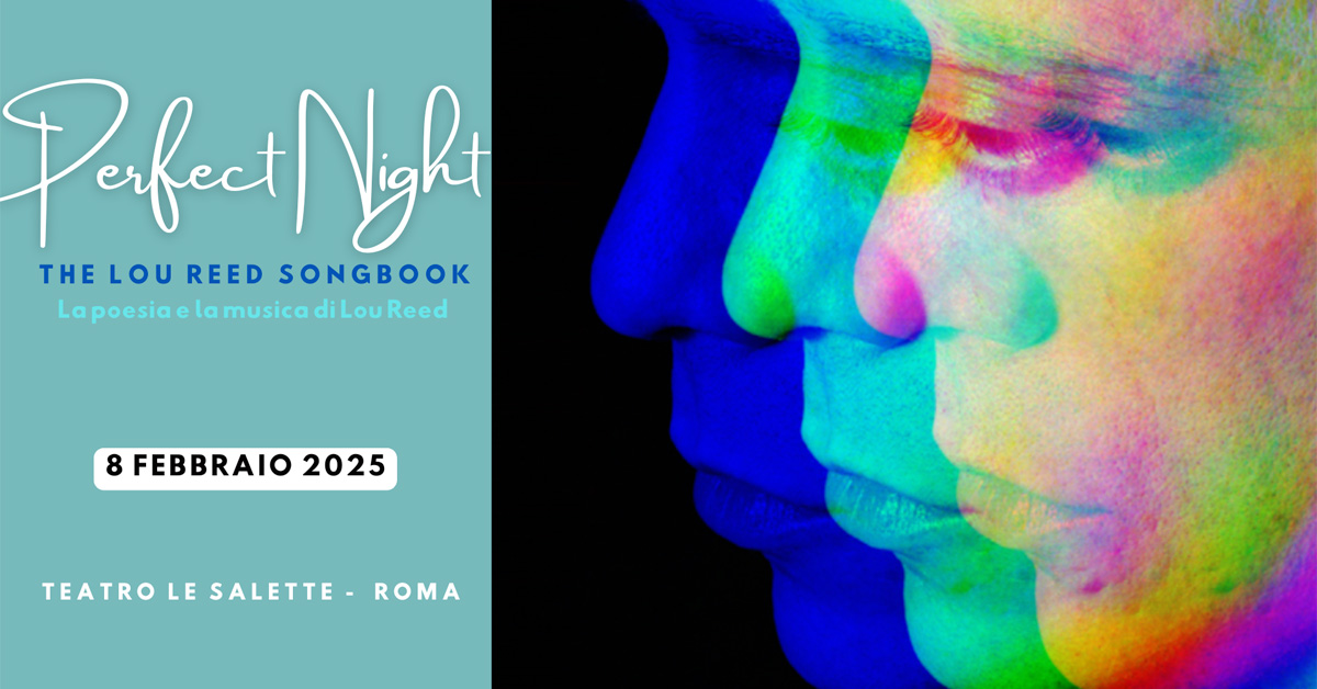 Perfect Night: Lou Reed in musica e poesia a Roma | 8 febbraio 2025 1 Perfect Night Testata